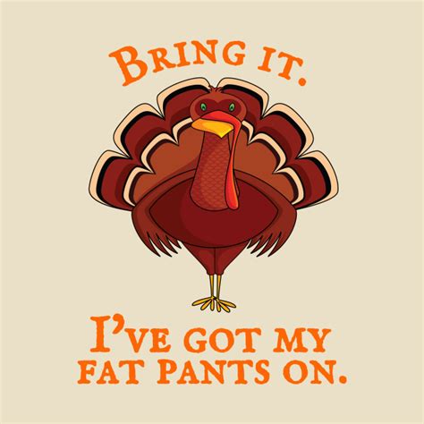 Thanksgiving Funny Turkey Quote - Thanksgiving - T-Shirt | TeePublic