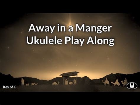 Away in a Manger Ukulele Play Along (in C) Chords - Chordify