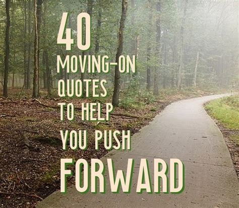 40 Moving On Quotes to Help You Push Forward - Holidappy