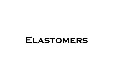 SOLUTION: Elastomers & Types - Studypool