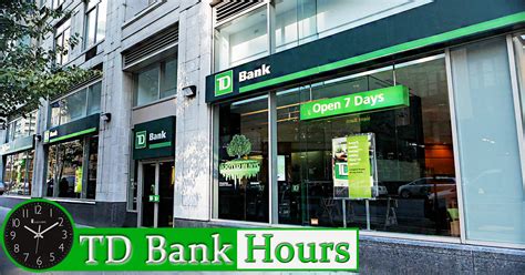 TD Bank Hours of Working Today | Holiday Schedule, Locations Near Me