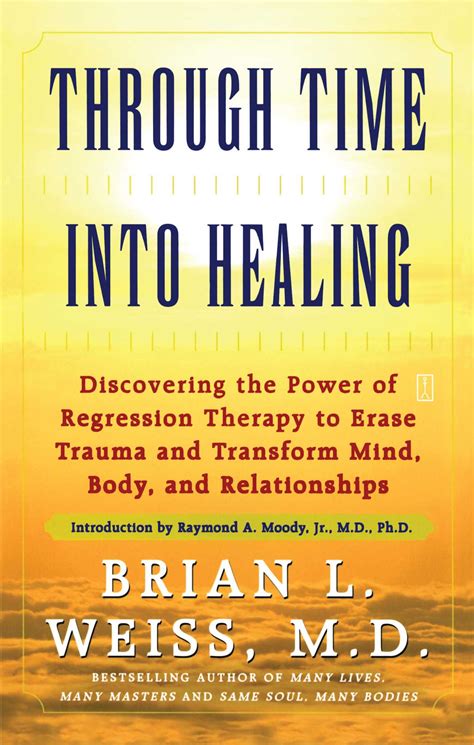 Through Time Into Healing | Book by Brian L. Weiss | Official Publisher ...