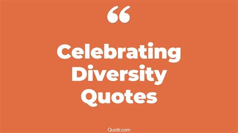 39+ Sensational Celebrating Diversity Quotes That Will Unlock Your True ...