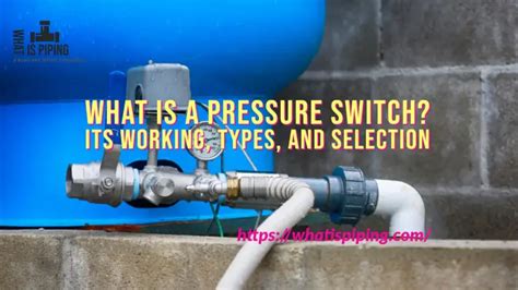 What is a Pressure Switch? Its Working, Types, and Selection – What Is Piping