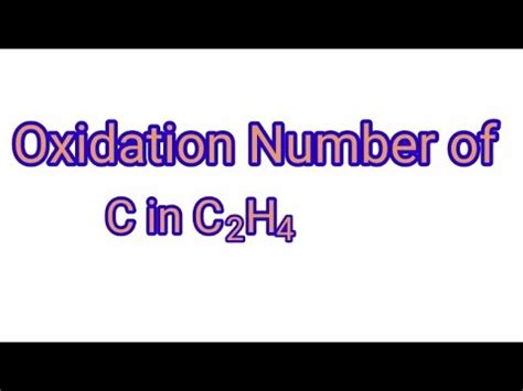 Oxidation Number of C in C2H4. Oxidation Number of Carbon in Ethene ...