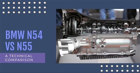 BMW N54 Vs N55: Which Twin Turbo Engine Is Better?