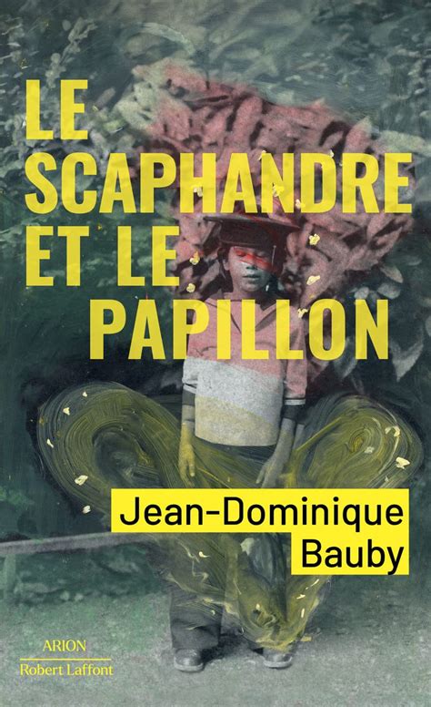 Le Scaphandre et le papillon: Bauby, Jean-Dominique: 9782221258521 ...