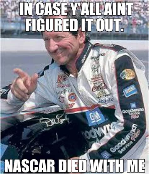 Yup. To much has changed with NASCAR..... | Nascar memes, Dale ...