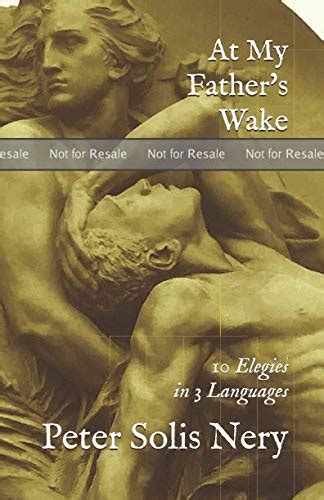 PROOF: At My Father's Wake: 10 Elegies in 3 Languages by Peter Solis Nery | Goodreads