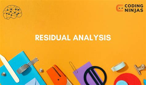 Residual Analysis - Coding Ninjas