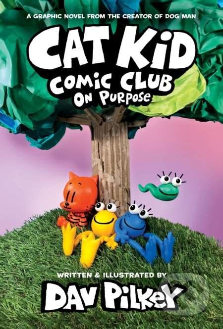 Dav Pilkey - Cat Kid Comic Club: On Purpose | SROVNAME.cz