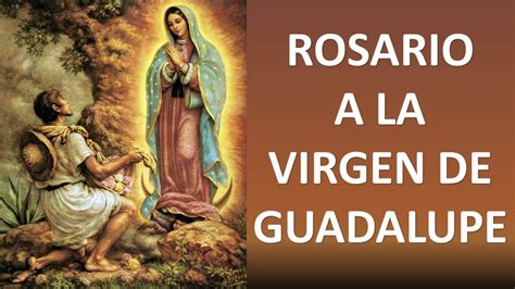 ROSARIO A LA VIRGEN DE GUADALUPE - COMPLETO - ORACION Y PAZ - YouTube