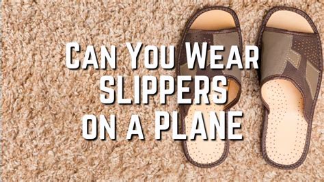 Can You Wear Slippers on a Plane?