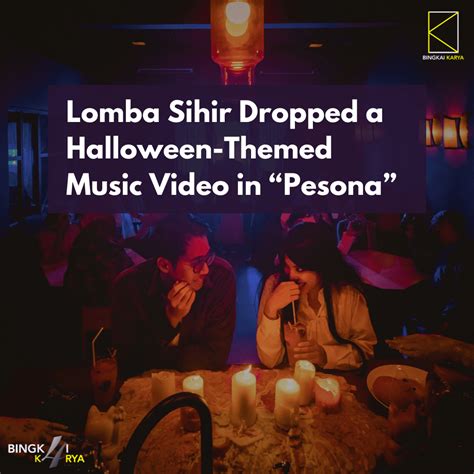 Lomba Sihir Dropped a Halloween-Themed Music Video in “Pesona ...