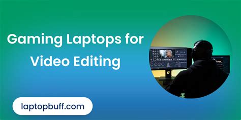 Are Gaming Laptops Good For Video Editing? - Laptop Buff