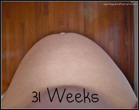 My pregnancy: 31 weeks - Happy Healthy Mama