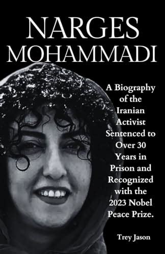 NARGES MOHAMMADI: A Biography of the Iranian Activist Sentenced to Over ...