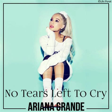 No tears left to cry. #Ariana_Grande Ariana Grande, No More Tears, Online Gratis, Crying ...