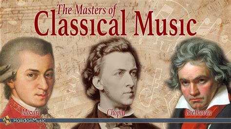 Mozart, Beethoven, Chopin - The Masters of Classical Music - YouTube