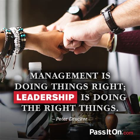 “Management is doing things right; leadership | The Foundation for a Better Life