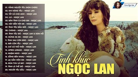 Tình Khúc Nhạc Ngoại Quốc - Nhạc Pháp Lời Việt - Tiếng Hát Huyền Thoại Ngọc Lan Hay Nhất - YouTube