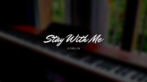 Stay With Me - Goblin (Piano Cover) - YouTube