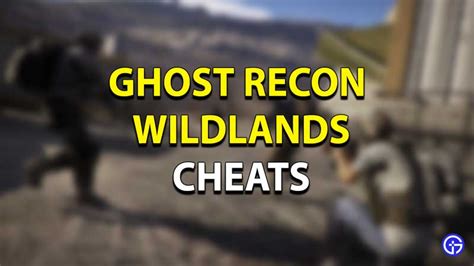 Tom Clancy's Ghost Recon Wildlands Cheats