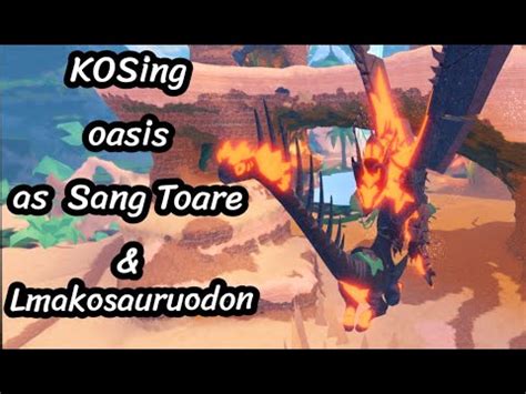 KOSing oasis as Sang Toare & Lmakosauruodon | Creatures of Sonaria | Roblox - YouTube