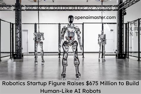 Robotics Startup Figure Raises $675 Million to Build Human-Like AI Robots