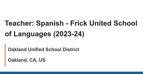 Teacher: Spanish - Frick United School of Languages (2023-24) job with Oakland Unified School ...