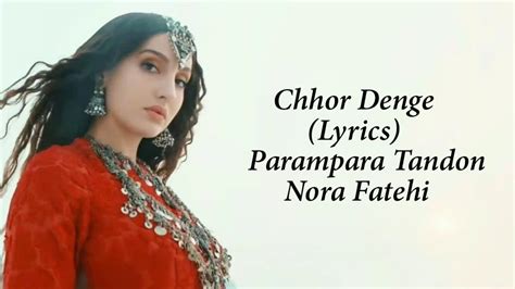 Chod Denge Full Song With Lyrics Nora Fatehi | Parampara Tandon - YouTube