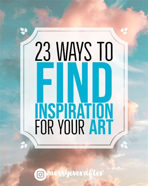 23 Ways to Find Inspiration for Your Art – Messy Ever After Inspo, DIY, creative, creativity ...