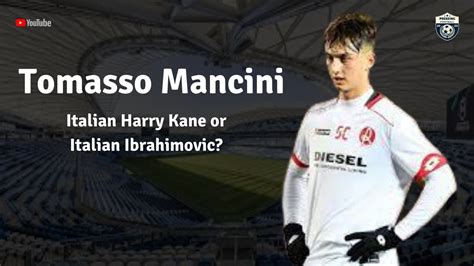 Tomasso Mancini - Italian Harry Kane or Italian Ibrahimovic? - (Goals ...