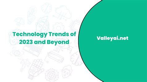 Technology Trends of 2023 and Beyond - Valley Ai