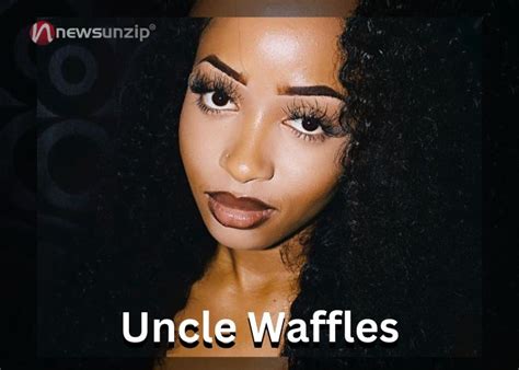 Who is Uncle Waffles? Wiki, Biography, Age, Net Worth, Boyfriend, Pare