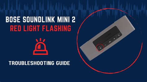 Bose SoundLink Mini 2 Red Light Flashing (Troubleshooting Guide)