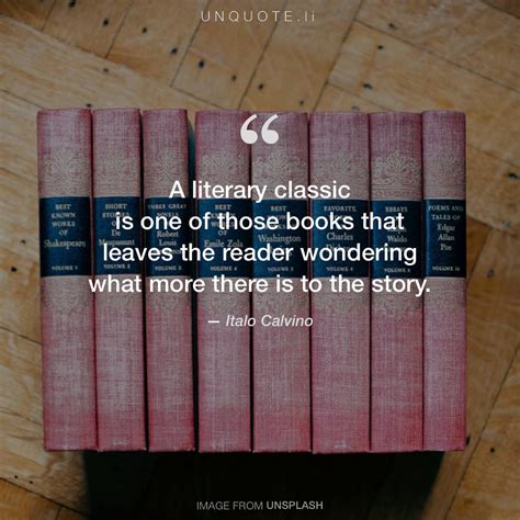 A literary classic is one... Quote from Italo Calvino - Unquote