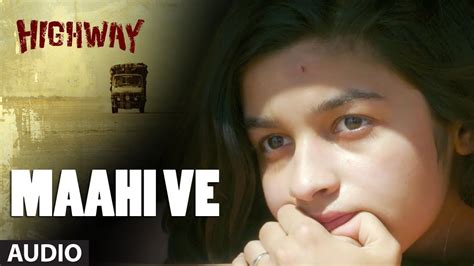 A.R Rahman Maahi Ve Full Song (Audio) Highway | Alia Bhatt, Randeep Hooda | Imtiaz Ali - YouTube