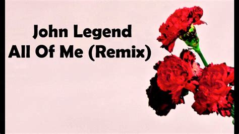 John Legend - All Of Me (Remix) - YouTube