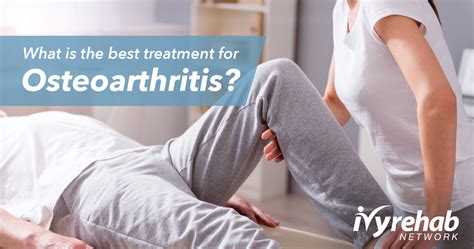 What is the Best Treatment for Osteoarthritis? | Ivy Rehab