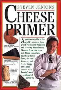 Cheese Primer: Jenkins, Steven: 9780894807626: Amazon.com: Books