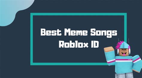 50+ Best Meme Songs Roblox ID [2022] - IndianGyaan