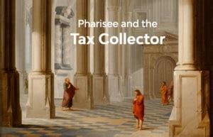 The Pharisee and the Tax Collector | NeverThirsty