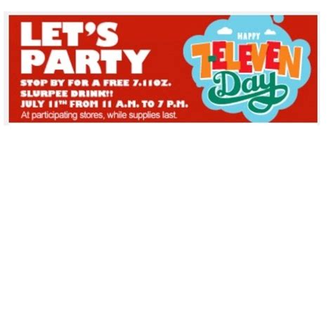 7 - Eleven Day. Free slurpees 11-7 today | Happy party, Slurpee, Free