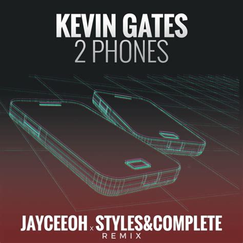 Kevin Gates - 2 Phones (Jayceeoh x Styles&Complete Remix) by JAYCEEOH - Free download on ToneDen