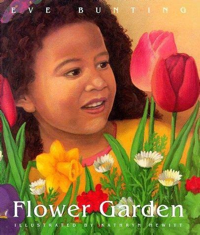 Flower Garden," by Eve Bunting | Eve bunting, Flower garden, Flowers