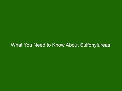 What You Need to Know About Sulfonylureas: Effects, Side Effects, and ...