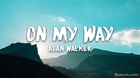 Lirik Lagu On My Way – Alan Walker ft. Sabrina Carpenter, Farruko dan Terjemahannya - Kiky Lirik