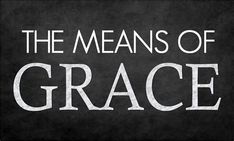 Are The Means of Grace Biblical? - Calvary University