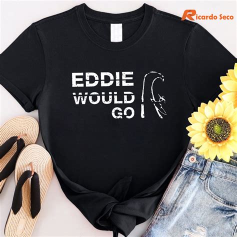 Eddie Would Go T-shirt